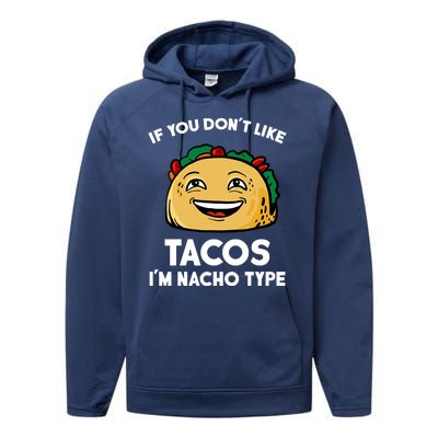 If You Don't Like Tacos I'm Nacho Type Performance Fleece Hoodie