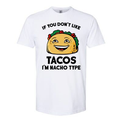 If You Don't Like Tacos I'm Nacho Type Softstyle® CVC T-Shirt