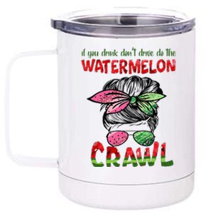 If you drink don't drive do the watermelon crawl messy bun 12 oz Stainless Steel Tumbler Cup