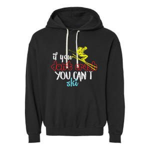 If You DonT Crash You CanT Ski Skiing Season Garment-Dyed Fleece Hoodie