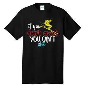 If You DonT Crash You CanT Ski Skiing Season Tall T-Shirt