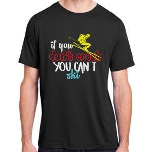 If You DonT Crash You CanT Ski Skiing Season Adult ChromaSoft Performance T-Shirt