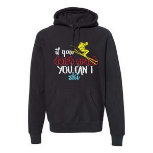 If You DonT Crash You CanT Ski Skiing Season Premium Hoodie