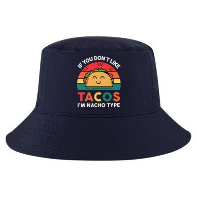 If You Dont Like Tacos Im Nacho Type | Taco Nacho Type 5 Mexican Fiesta Cool Comfort Performance Bucket Hat