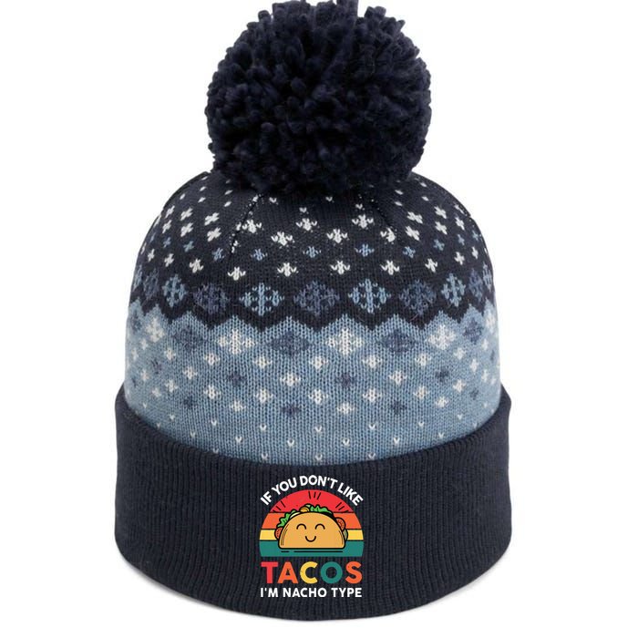 If You Dont Like Tacos Im Nacho Type | Taco Nacho Type 5 Mexican Fiesta The Baniff Cuffed Pom Beanie