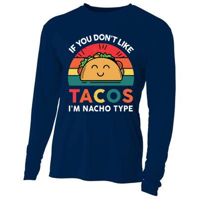 If You Dont Like Tacos Im Nacho Type | Taco Nacho Type 5 Mexican Fiesta Cooling Performance Long Sleeve Crew