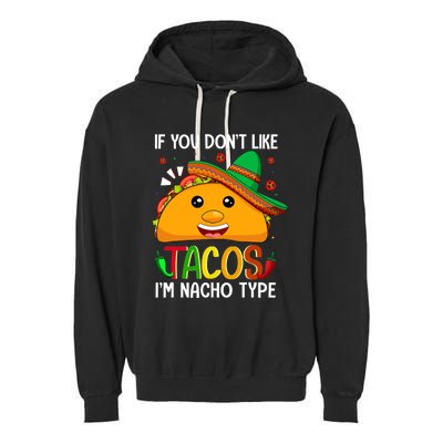 If You Don't Like Tacos I'm Nacho Type Funny Taco Lover Meme Garment-Dyed Fleece Hoodie