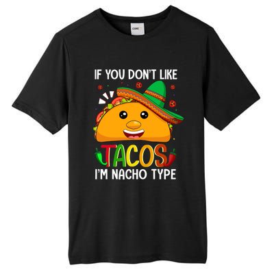 If You Don't Like Tacos I'm Nacho Type Funny Taco Lover Meme Tall Fusion ChromaSoft Performance T-Shirt