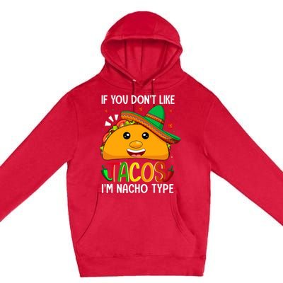 If You Don't Like Tacos I'm Nacho Type Funny Taco Lover Meme Premium Pullover Hoodie