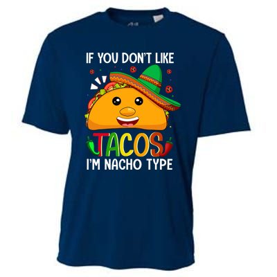 If You Don't Like Tacos I'm Nacho Type Funny Taco Lover Meme Cooling Performance Crew T-Shirt