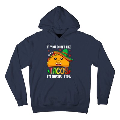 If You Don't Like Tacos I'm Nacho Type Funny Taco Lover Meme Hoodie