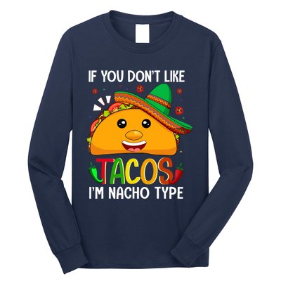 If You Don't Like Tacos I'm Nacho Type Funny Taco Lover Meme Long Sleeve Shirt