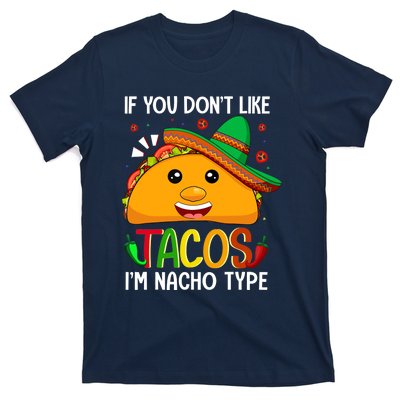 If You Don't Like Tacos I'm Nacho Type Funny Taco Lover Meme T-Shirt