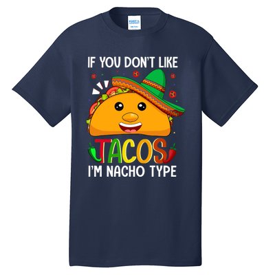 If You Don't Like Tacos I'm Nacho Type Funny Taco Lover Meme Tall T-Shirt