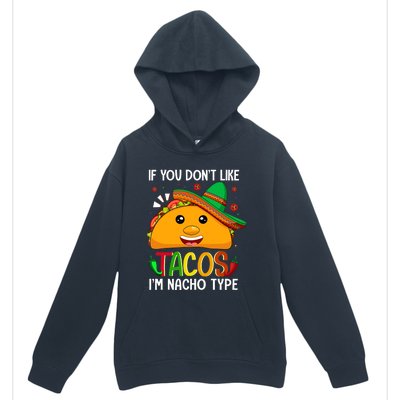 If You Don't Like Tacos I'm Nacho Type Funny Taco Lover Meme Urban Pullover Hoodie