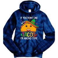 If You Don't Like Tacos I'm Nacho Type Funny Taco Lover Meme Tie Dye Hoodie