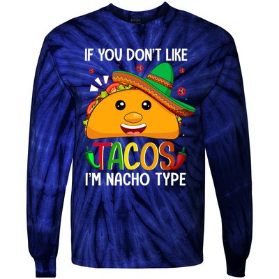 If You Don't Like Tacos I'm Nacho Type Funny Taco Lover Meme Tie-Dye Long Sleeve Shirt