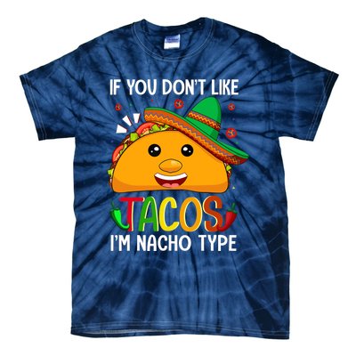 If You Don't Like Tacos I'm Nacho Type Funny Taco Lover Meme Tie-Dye T-Shirt