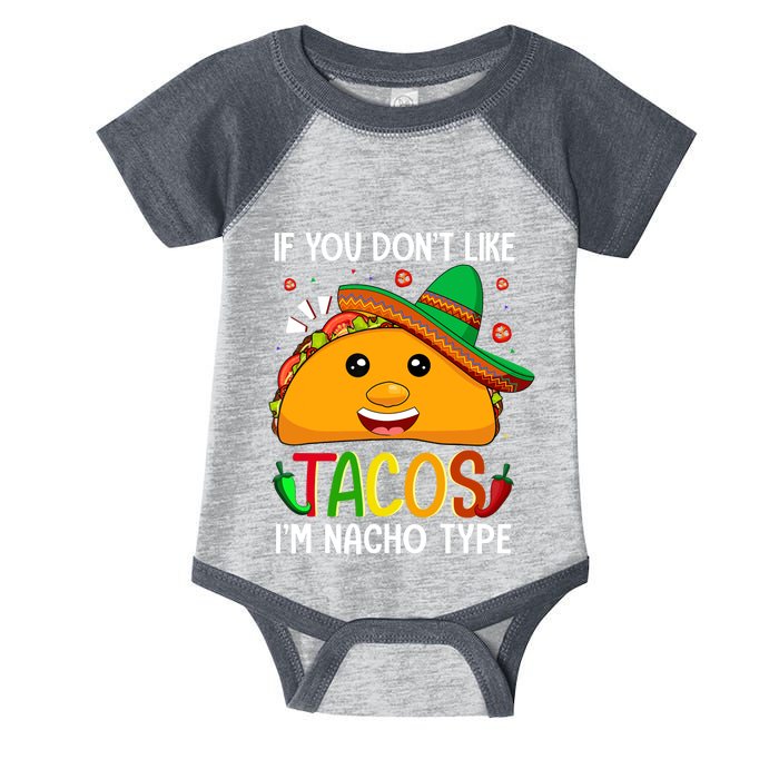 If You Don't Like Tacos I'm Nacho Type Funny Taco Lover Meme Infant Baby Jersey Bodysuit