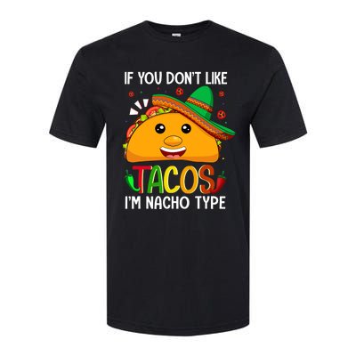 If You Don't Like Tacos I'm Nacho Type Funny Taco Lover Meme Softstyle CVC T-Shirt