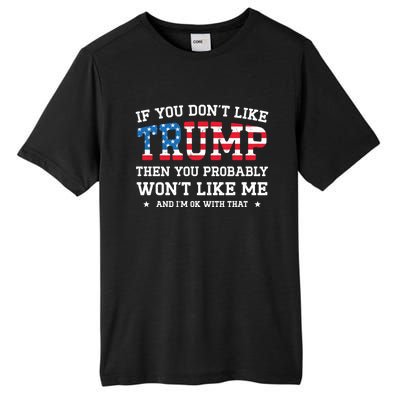 If You DonT Like Trump Funny Donald Trump 2024 Election Gift Tall Fusion ChromaSoft Performance T-Shirt