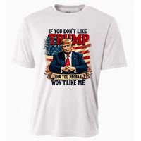 If You DonT Like Trump Then You Probably WonT Like Me Cooling Performance Crew T-Shirt