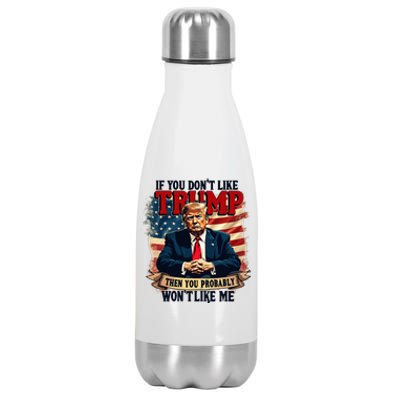 If You DonT Like Trump Then You Probably WonT Like Me Stainless Steel Insulated Water Bottle