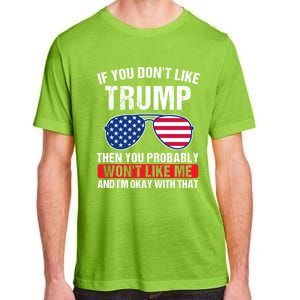 If You DonT Like Trump Then You Probably President Gift Adult ChromaSoft Performance T-Shirt