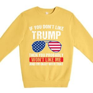 If You DonT Like Trump Then You Probably President Gift Premium Crewneck Sweatshirt