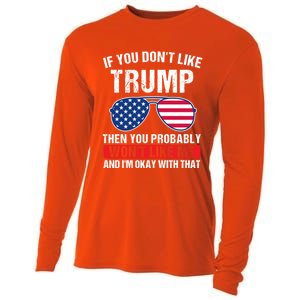 If You DonT Like Trump Then You Probably President Gift Cooling Performance Long Sleeve Crew