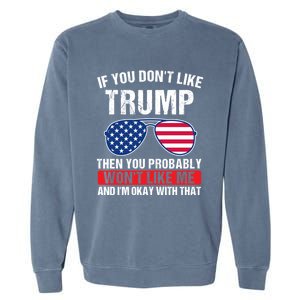 If You DonT Like Trump Then You Probably President Gift Garment-Dyed Sweatshirt