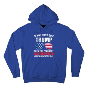 If You DonT Like Trump Then You Probably President Gift Hoodie