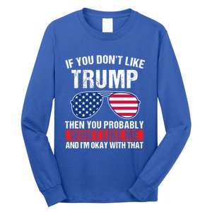 If You DonT Like Trump Then You Probably President Gift Long Sleeve Shirt