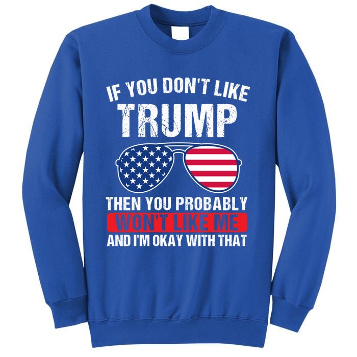 If You DonT Like Trump Then You Probably President Gift Sweatshirt