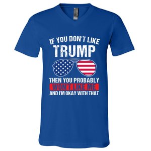 If You DonT Like Trump Then You Probably President Gift V-Neck T-Shirt