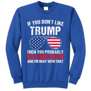 If You DonT Like Trump Then You Probably President Gift Tall Sweatshirt