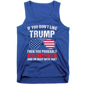 If You DonT Like Trump Then You Probably President Gift Tank Top