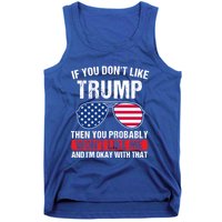 If You DonT Like Trump Then You Probably President Gift Tank Top