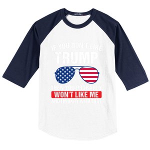 If You DonT Like Trump Then You Probably President Gift Baseball Sleeve Shirt