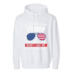 If You DonT Like Trump Then You Probably President Gift Garment-Dyed Fleece Hoodie