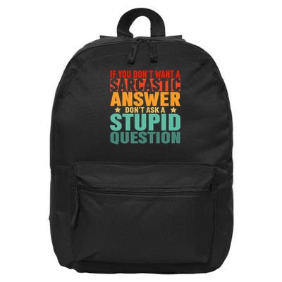 If You Dont Want A Sarcastic Answer Dont Ask Me 16 in Basic Backpack