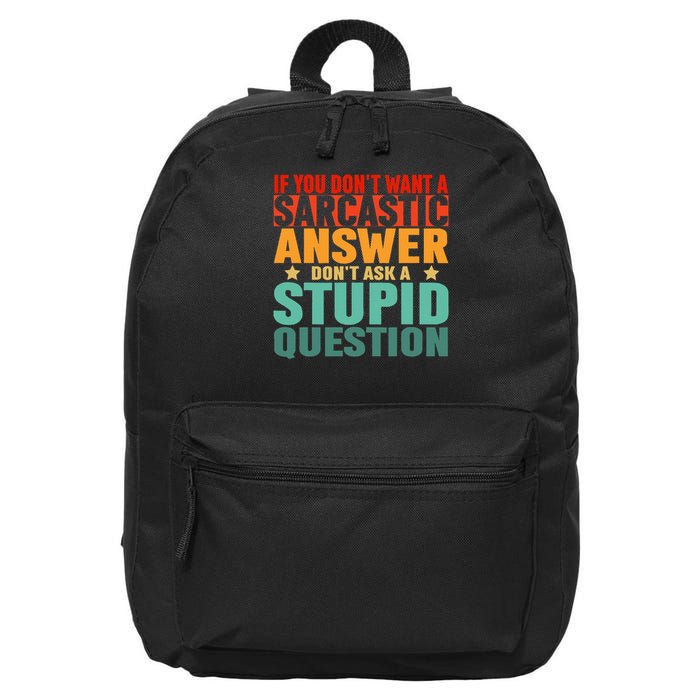 If You Dont Want A Sarcastic Answer Dont Ask Me 16 in Basic Backpack