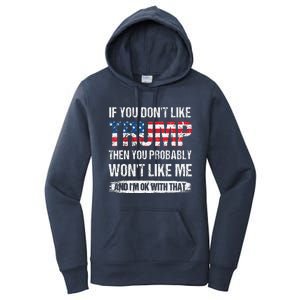 If You DonT Like Trump Then You Probably WonT Like Me Women's Pullover Hoodie