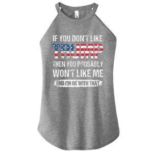 If You DonT Like Trump Then You Probably WonT Like Me Women's Perfect Tri Rocker Tank