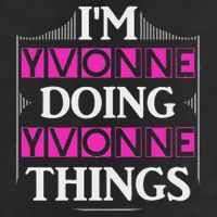 I'm Yvonne Doing Yvonne Things Funny First Name Gift Cool Comfort Performance Bucket Hat