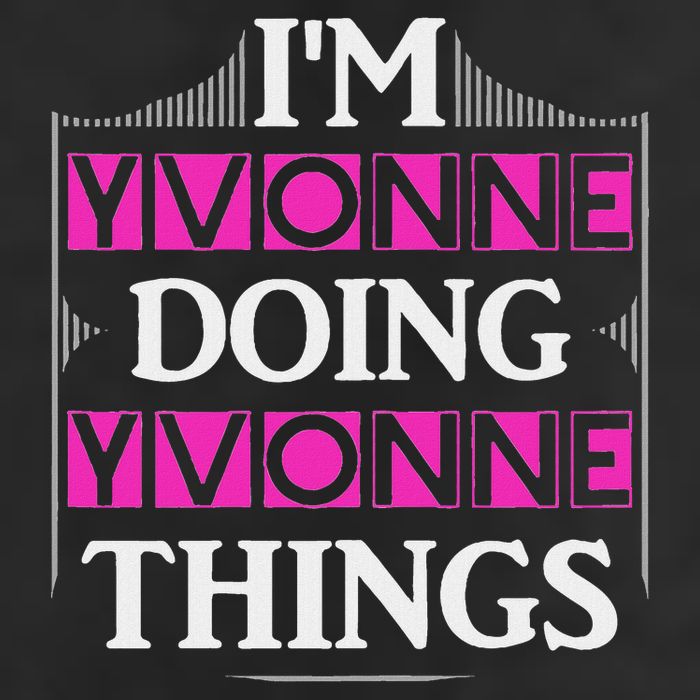 I'm Yvonne Doing Yvonne Things Funny First Name Gift Cool Comfort Performance Bucket Hat