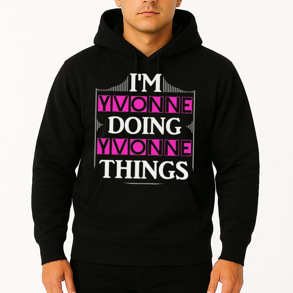 I'm Yvonne Doing Yvonne Things Funny First Name Gift Hoodie