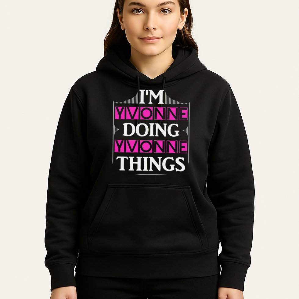 I'm Yvonne Doing Yvonne Things Funny First Name Gift Hoodie