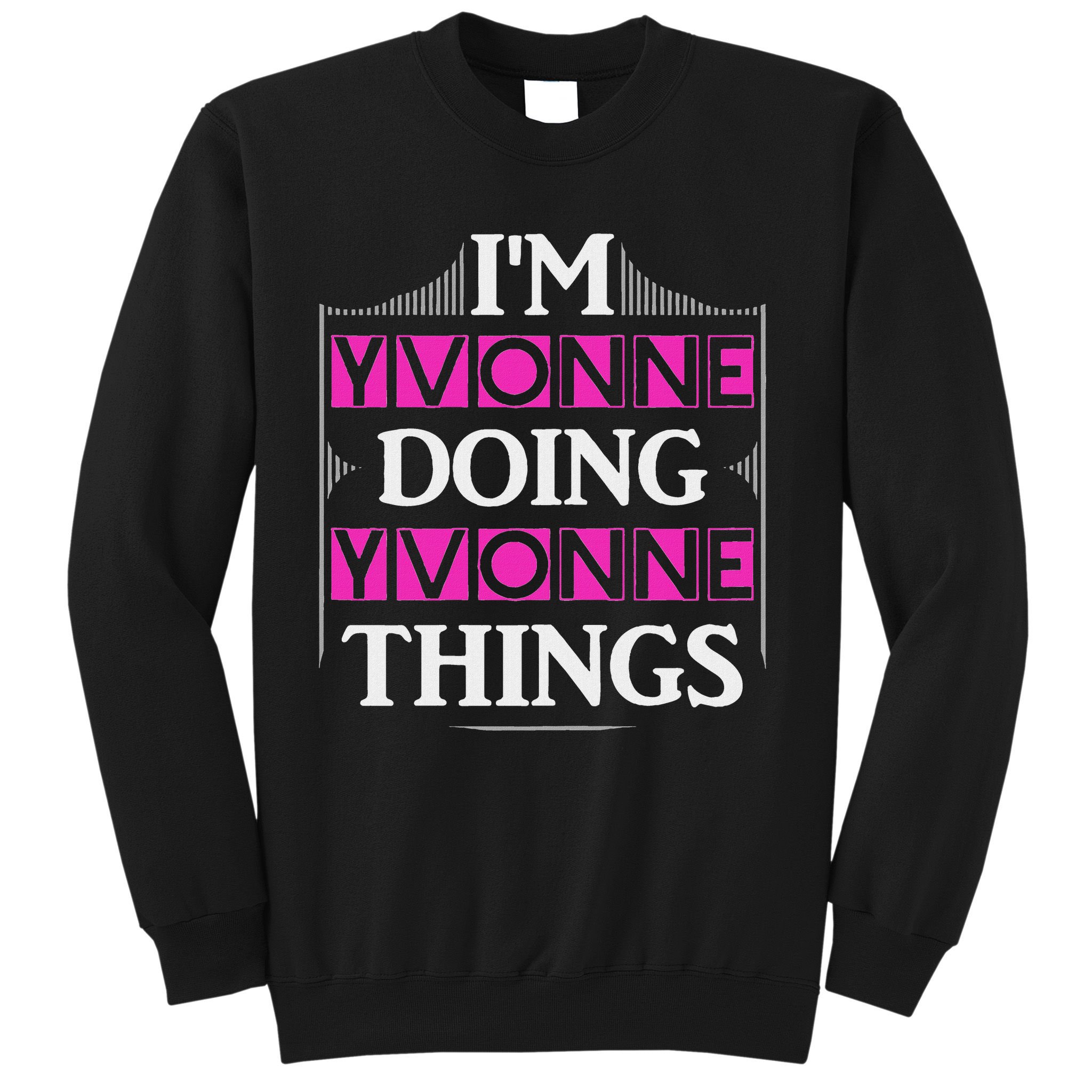 I'm Yvonne Doing Yvonne Things Funny First Name Gift Sweatshirt