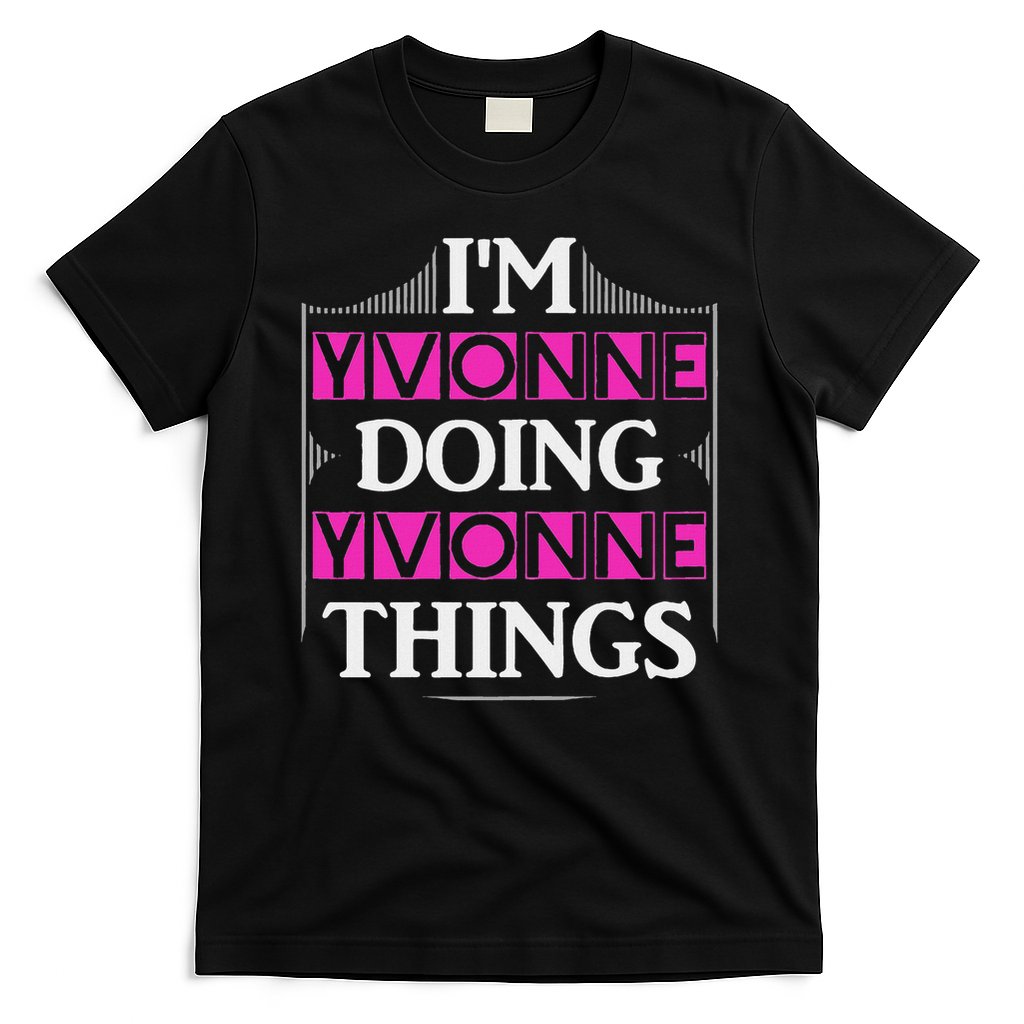 I'm Yvonne Doing Yvonne Things Funny First Name Gift T-Shirt